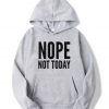 Nope Not Today Pullover Hoodie