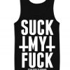 Suck My Fuck Tank Top