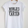 World Greatest Farter I Mean Father T-Shirt