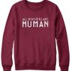 All Monsters Are Human Crewneck Sweatshirt