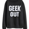 Geek Out Sweatshirt