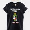 Marvin The Martian My Attitude Today T-Shirt