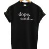 Dope Soul T-Shirt