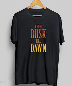 From Dusk Till Dawn Unisex T-Shirt