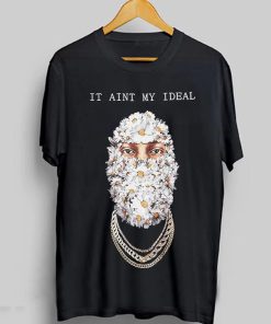 It Ain't My Ideal T-Shirt