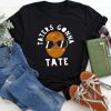 Taters Gonna Tate T-Shirt