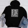 Be Nice Be Cool Be Happy Everyday Hoodie