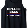 He'll Be Back Trump 2024 Tank Top