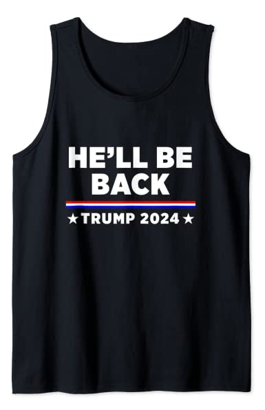 He'll Be Back Trump 2024 Tank Top