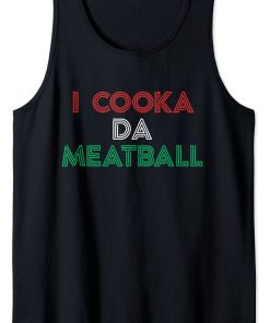 I Cooka Da Meatball Tank Top