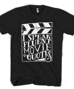 I Speak Fluent Movie Quotes T-Shirt