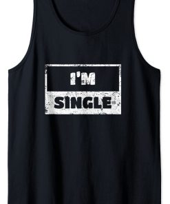 I'm Single Tank Top