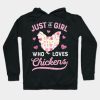 Just A Girl Who Loves Chickens Chicken Hoodie