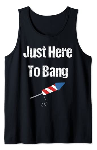 Just Here To Bang Tank Top