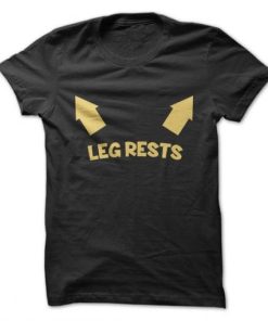 Leg Rests T-Shirt