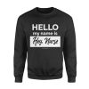 Nurse gift idea Hello My name is Hey Nurse Sweatshirt