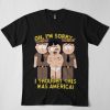 Oh I'm Sorry I Thought This Was America Tee