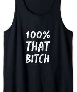 100% That Bitch Tank Top