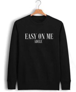Adele Easy On Me Sweatshirt