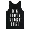 Big Booty Short Fuse Tank Top
