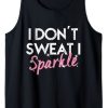 I Don't Sweat I Sparkle Tank Top
