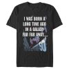 I Was Born Long Time Ago In A Galaxy Far Far Away T-Shirt