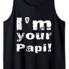 I'm Your Papi Tank Top