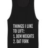 Things I Like To Lift Dem Weights Dat Fork Tank Top