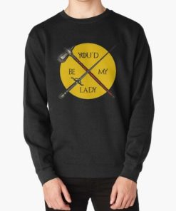 Youd Be My Lady Sweatshirt