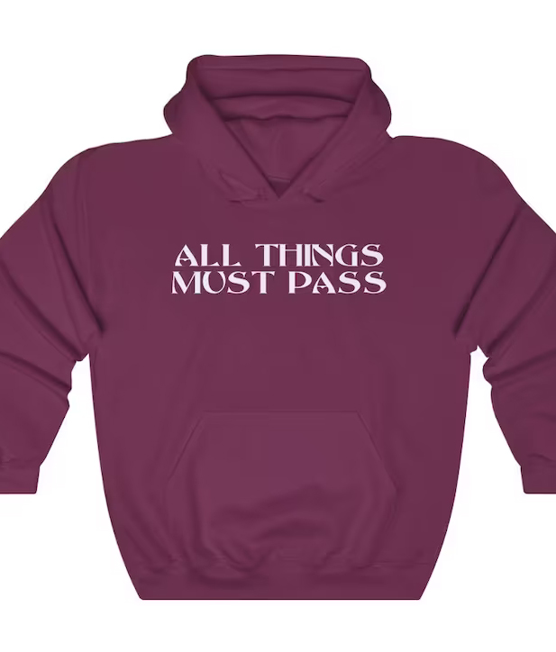 All Things Must Pass Hoodie