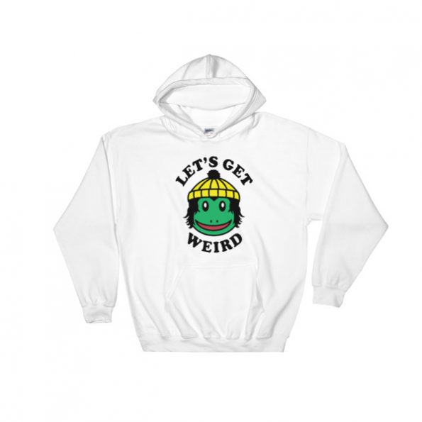 Lets Get Weird Hoodie