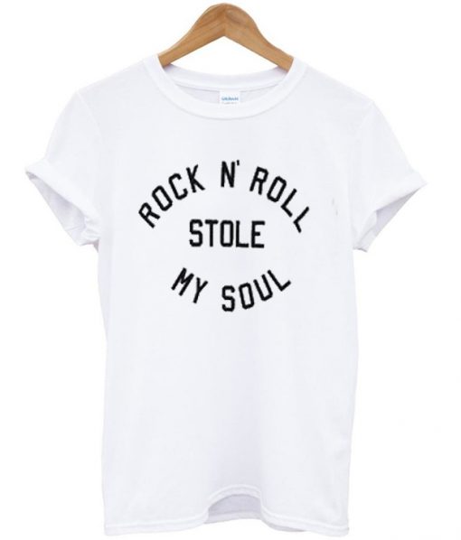 Rock N' Roll Stole My Soul T-shirt