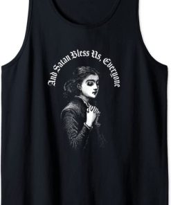 And Satan Bless Us Everyone Satanic Dark Devil Humor Tank Top