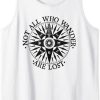 Not All Who Wander Are Lost Tank Top