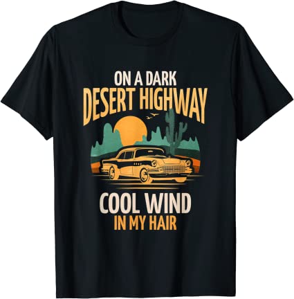 On A Dark Desert Highway Cool Wind In My Hair Vintage Car T-Shirt