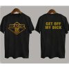 Beastie Boys Get Off My Dick Tshirt