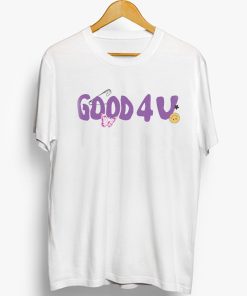 Good 4 U Tee