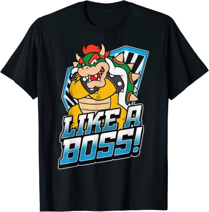 Super Mario Bowser Like A Boss T-Shirt