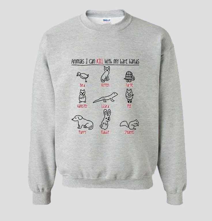 Animals I Can Kill With My Bare Hands Sweatshirt