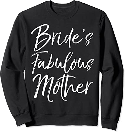 Bride's Fabulous Mother Sweatshirt