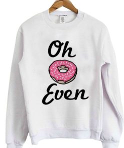 Oh Donut Even Crewneck Sweatshirt