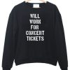 Will Work For Concert Tickets Sweatshirt