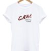 Care About Me Please T shirt