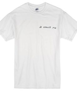 It Wasn’t Me T-shirt