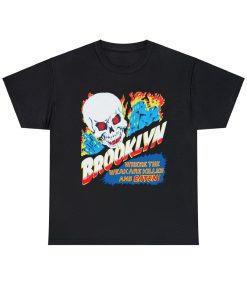 Where The Weak Are Killed And Eaten Brooklyn T-Shirt