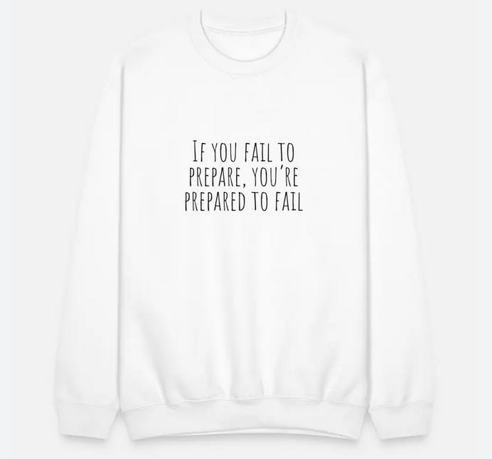 if you fail to prepare Sweatshirt thd
