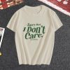 Sorry But I Dont Care T-Shirt