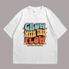 Grow Withe The Flow Tshirt