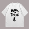 Hang in there Tshirt