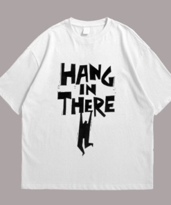 Hang in there Tshirt